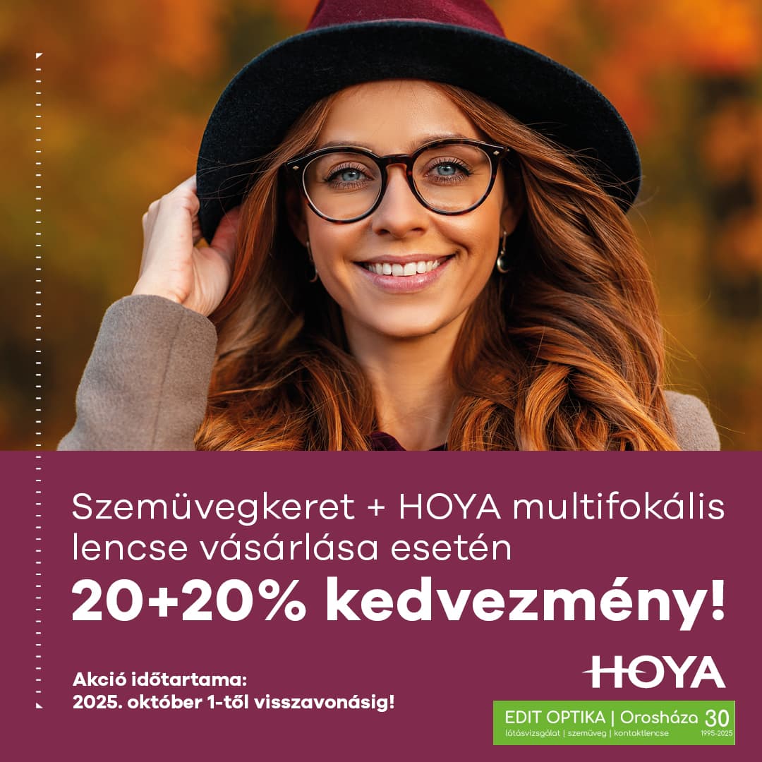 Szemüvegkeret + HOYA multifokális lencse vásárlása esetén 20+20% kedvezmény!