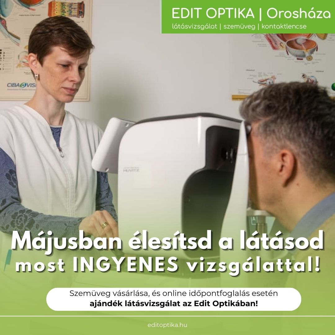 MÁJUSI AJÁNLAT AZ EDIT OPTIKÁBAN – AJÁNDÉK LÁTÁSVIZSGÁLAT TELJES SZEMÜVEG VÁSÁRLÁSA ESETÉN
