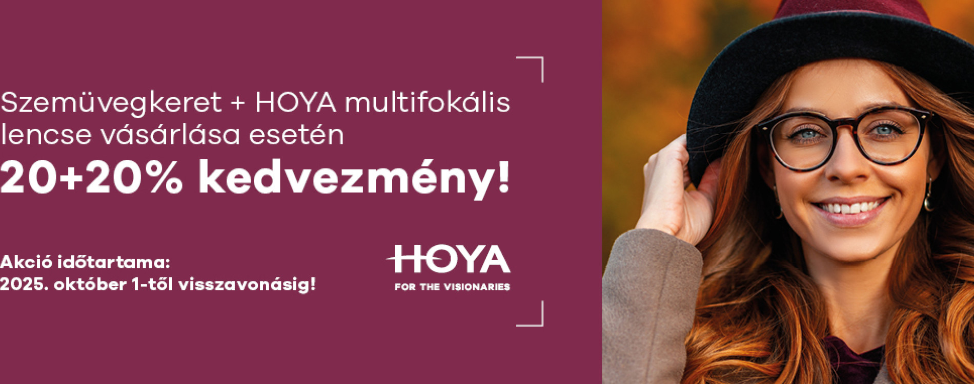 Szemüvegkeret + HOYA multifokális lencse vásárlása esetén 20+20% kedvezmény!